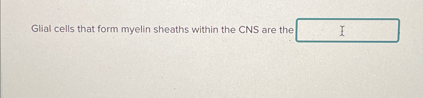 Solved Glial cells that form myelin sheaths within the CNS | Chegg.com