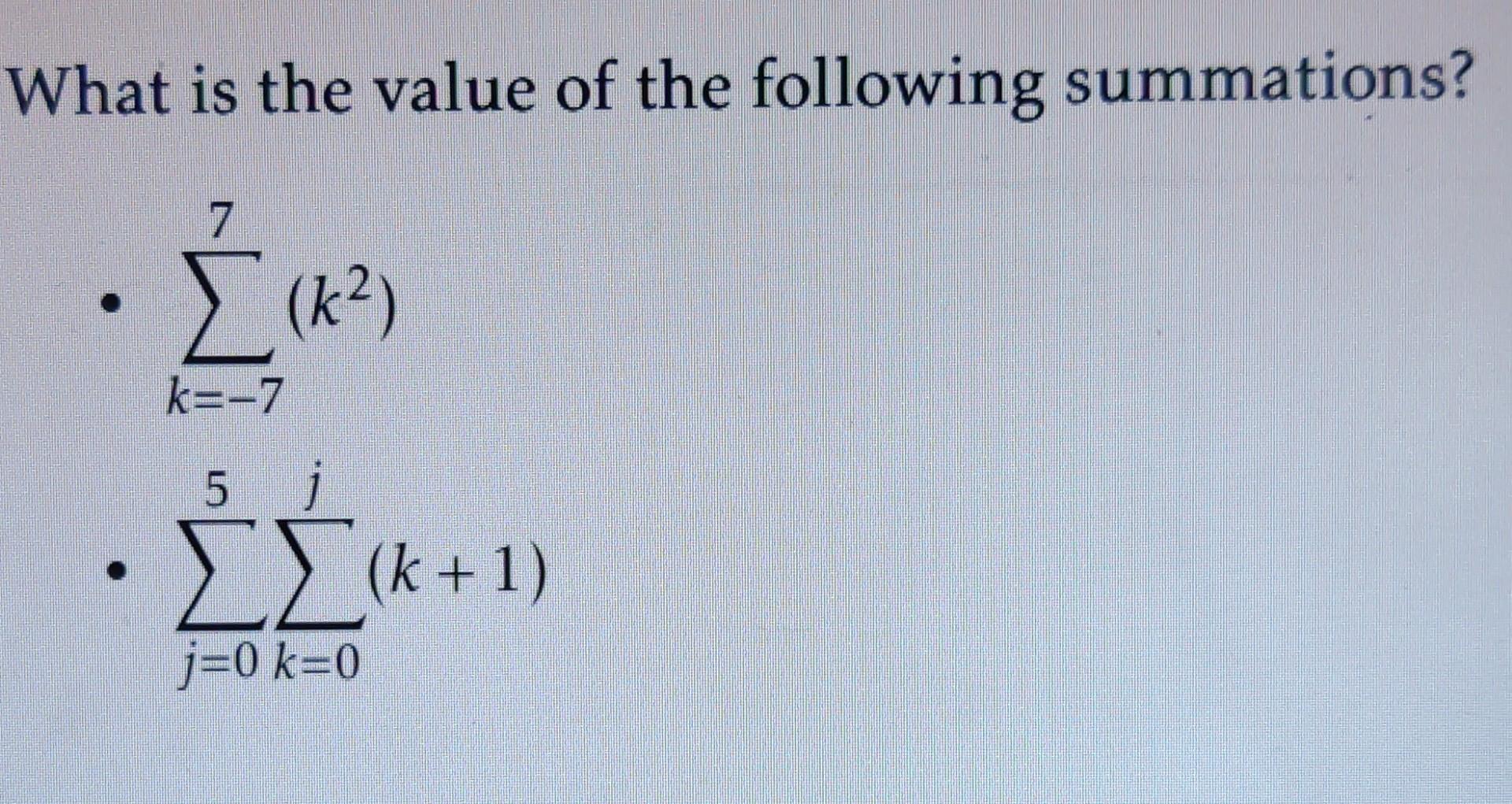 Solved What is the value of the following summations? | Chegg.com