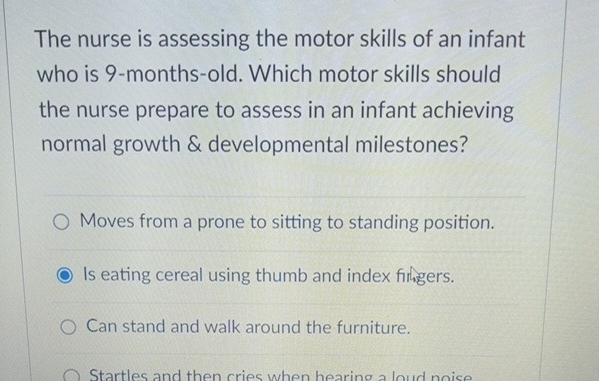 solved-the-nurse-is-assessing-the-motor-skills-of-an-infant-chegg
