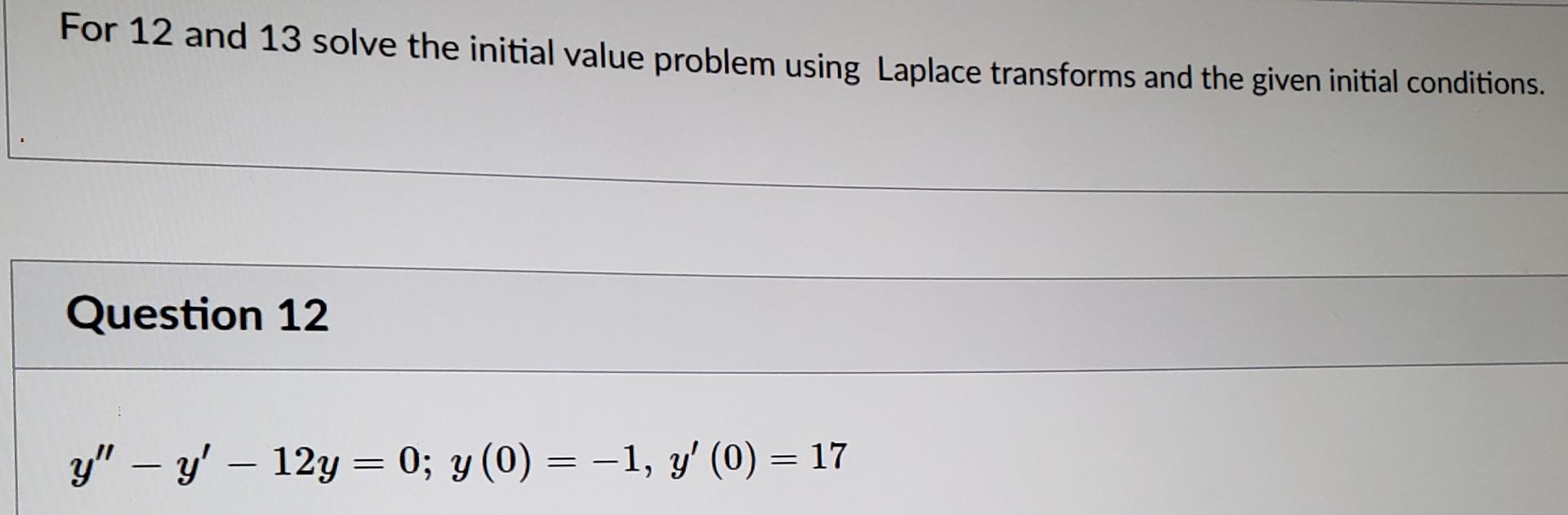 Solved For 12 and 13 solve the initial value problem using | Chegg.com