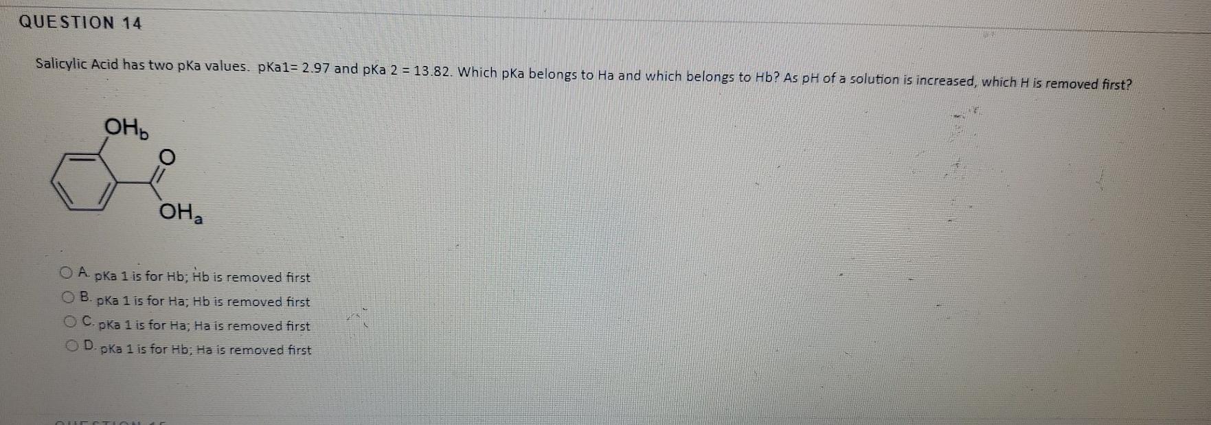 Solved QUESTION 14 Salicylic Acid has two pKa values. pkal= | Chegg.com