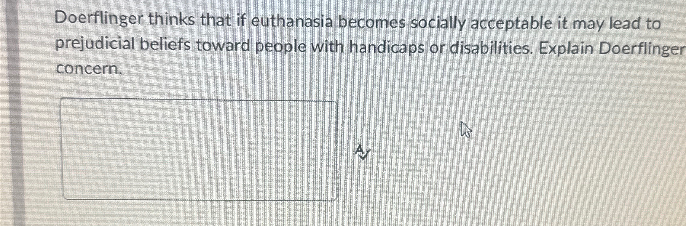 Solved Doerflinger thinks that if euthanasia becomes | Chegg.com