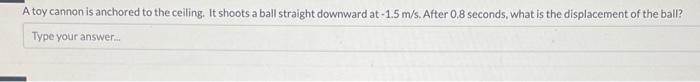 Solved A Toy Cannon Is Anchored To The Ceiling. It Shoots A 