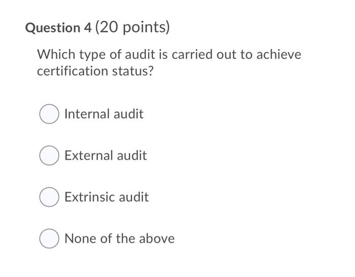 Solved Question 4 (20 Points) Which Type Of Audit Is Carried | Chegg.com