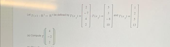 Solved Lot T(x):R3→R4 be defined by | Chegg.com