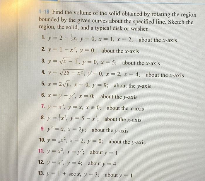 X
1-18 Find the volume of the solid obtained by rotating the region
bounded by the given curves about the specified line. Ske