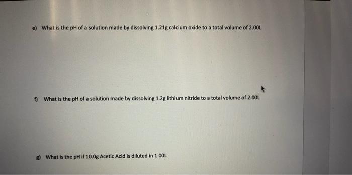 Solved e) What is the pH of a solution made by dissolving | Chegg.com