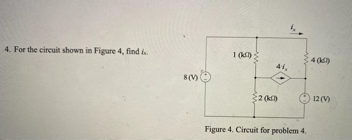 Solved 4. For the circuit shown in Figure 4, find ix. 1 (kl) | Chegg.com