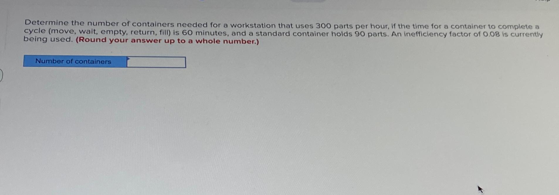 Solved Determine the number of containers needed for a | Chegg.com