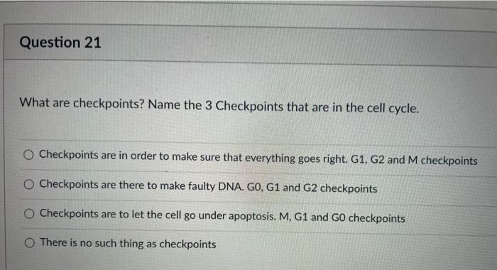 Solved Question 21 What are checkpoints? Name the 3 | Chegg.com