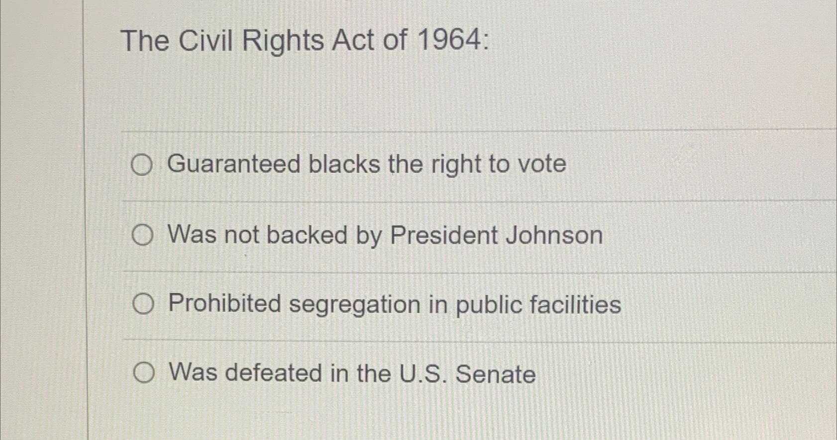 Solved The Civil Rights Act of 1964 ﻿:Guaranteed blacks the | Chegg.com