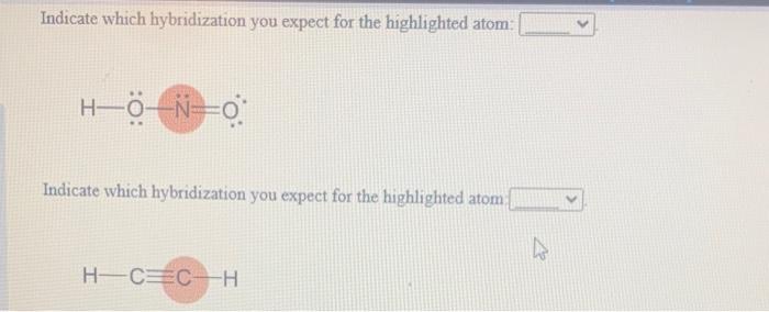 Solved Indicate which hybridization you expect for the | Chegg.com