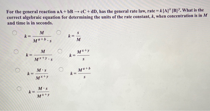 Solved For the general reaction a A+ bB cC + dD, has the | Chegg.com