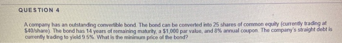 Solved QUESTION 4 A company has an outstanding convertible | Chegg.com