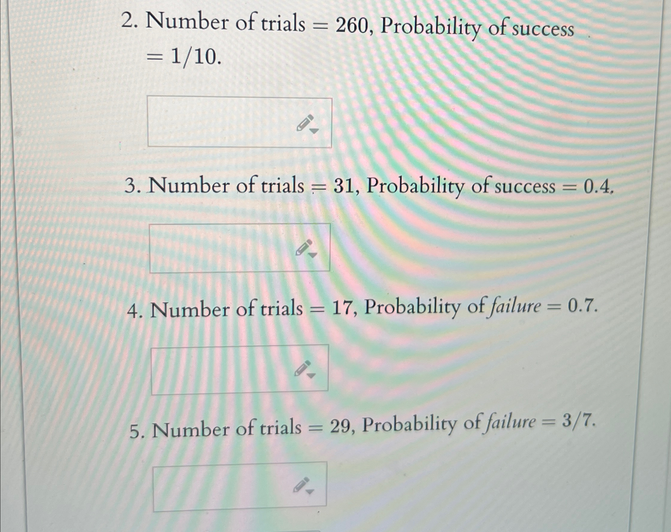 Solved Number of trials =260, ﻿Probability of success | Chegg.com