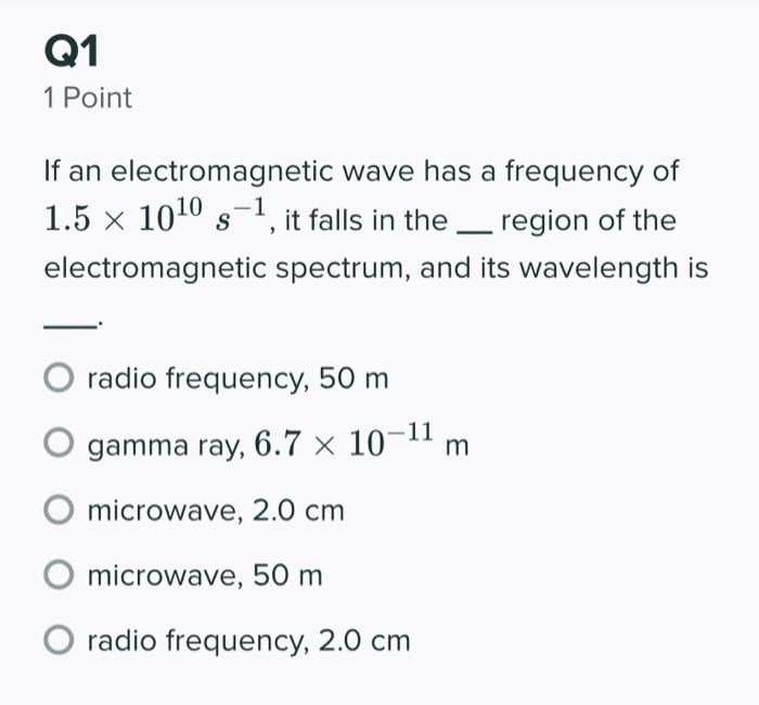 Solved Q1 1 Point If an electromagnetic wave has a frequency | Chegg.com