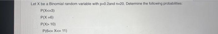 Solved Let X be a Binomial random variable with p=0.2 and | Chegg.com
