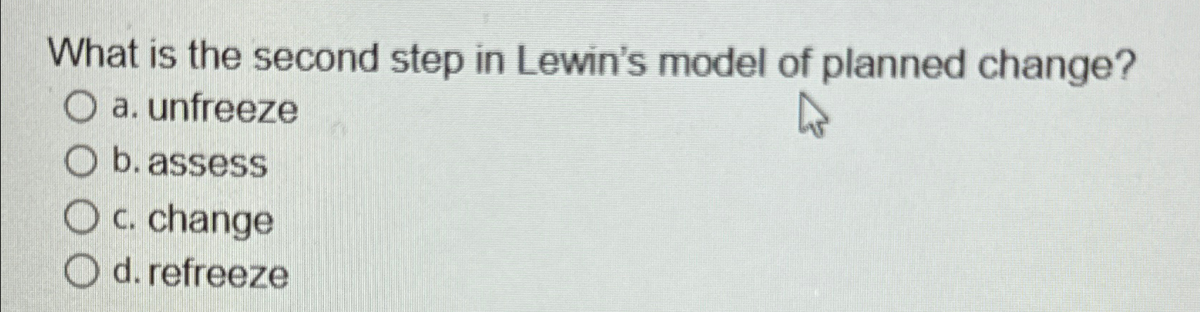 Solved What is the second step in Lewin's model of planned | Chegg.com