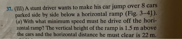 Solved 37. (III) A Stunt Driver Wants To Make His Car Jump | Chegg.com