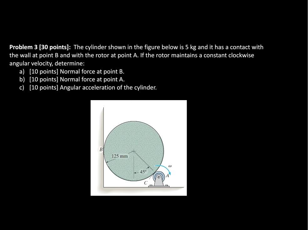 Solved Problem 3 [ 30 points]: The cylinder shown in the | Chegg.com
