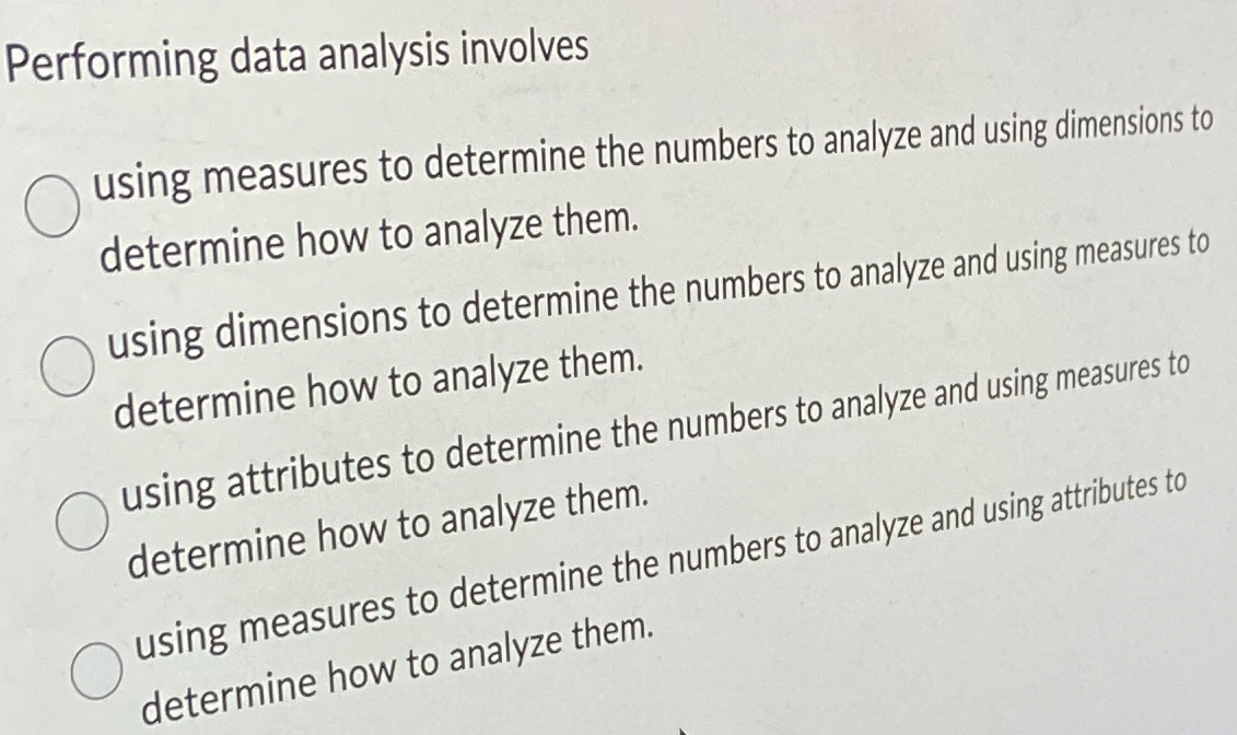 Solved Performing data analysis involvesusing measures to | Chegg.com