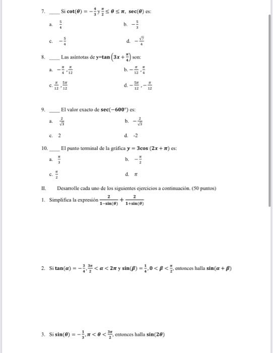 7. Si \( \cot (\theta)=-\frac{4}{3} \mathrm{y} \frac{\pi}{2} \leq \theta \leq \pi \), \( \sec (\theta) \) es: a. \( \frac{5}{