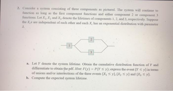 Solved 2. Consider a system consisting of three components | Chegg.com