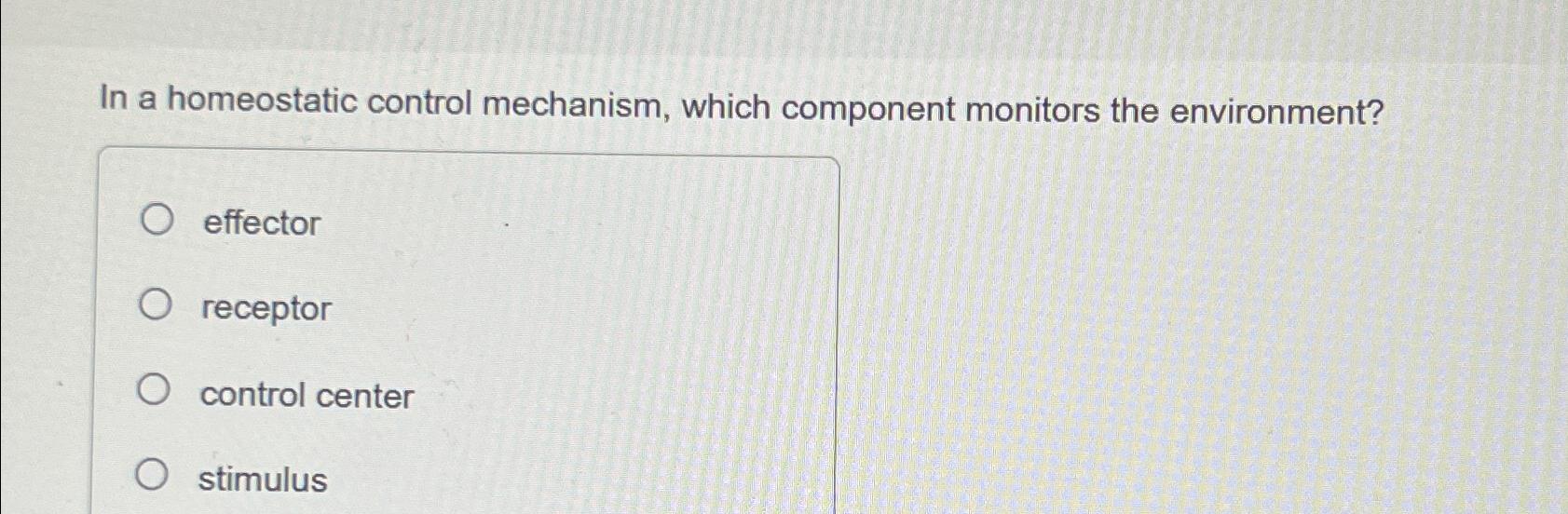 Solved In a homeostatic control mechanism, which component | Chegg.com