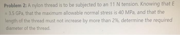 Solved Problem 2: A nylon thread is to be subjected to an 11 | Chegg.com