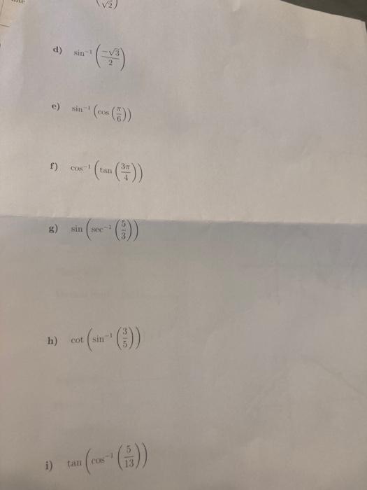 d) \( \sin ^{-1}\left(\frac{-\sqrt{3}}{2}\right) \) e) \( \sin ^{-1}\left(\cos \left(\frac{\pi}{6}\right)\right) \) f) \( \co