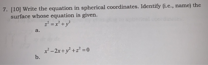 Solved 7. [10] Write the equation in spherical coordinates. | Chegg.com