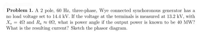 Solved Problem 1. A 2 pole, 60 Hz, three-phase, Wye | Chegg.com