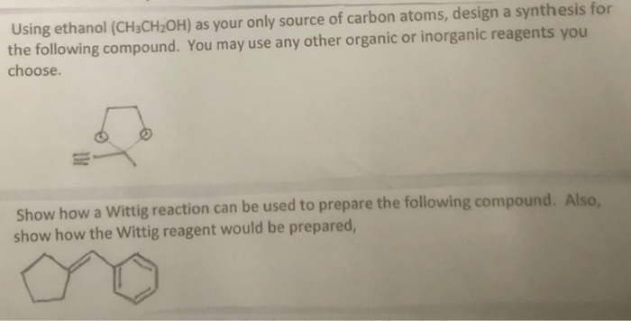 Solved Using Ethanol Ch Ch Oh As Your Only Source Of Chegg Com