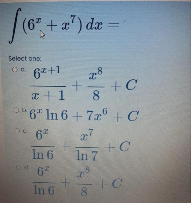 Solved (6+ (64 x> + x) dx = Select one: O a. 28 62+1 + x +1 | Chegg.com