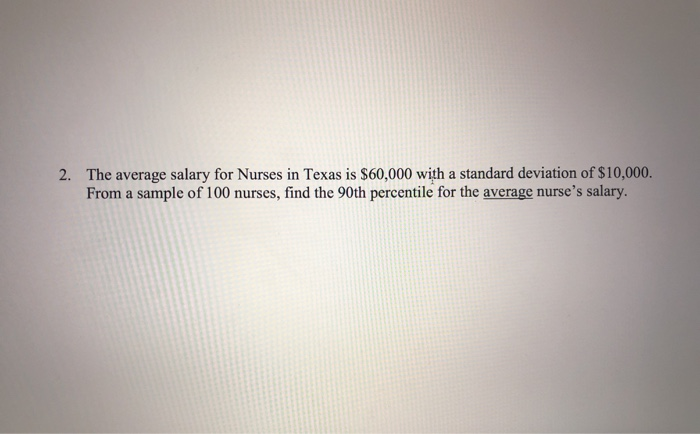 solved-2-the-average-salary-for-nurses-in-texas-is-60-000-chegg