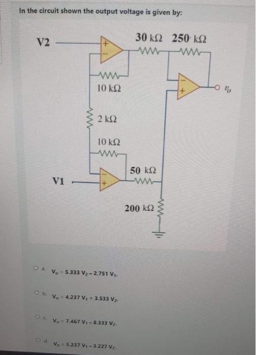 Solved In the circuit shown the output voltage is given by: | Chegg.com