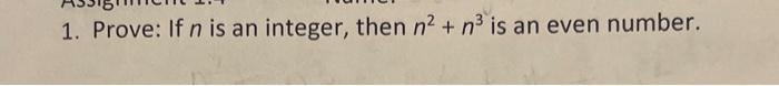 Solved Prove: if n is an integer, then n^2 + n^3 is an even | Chegg.com