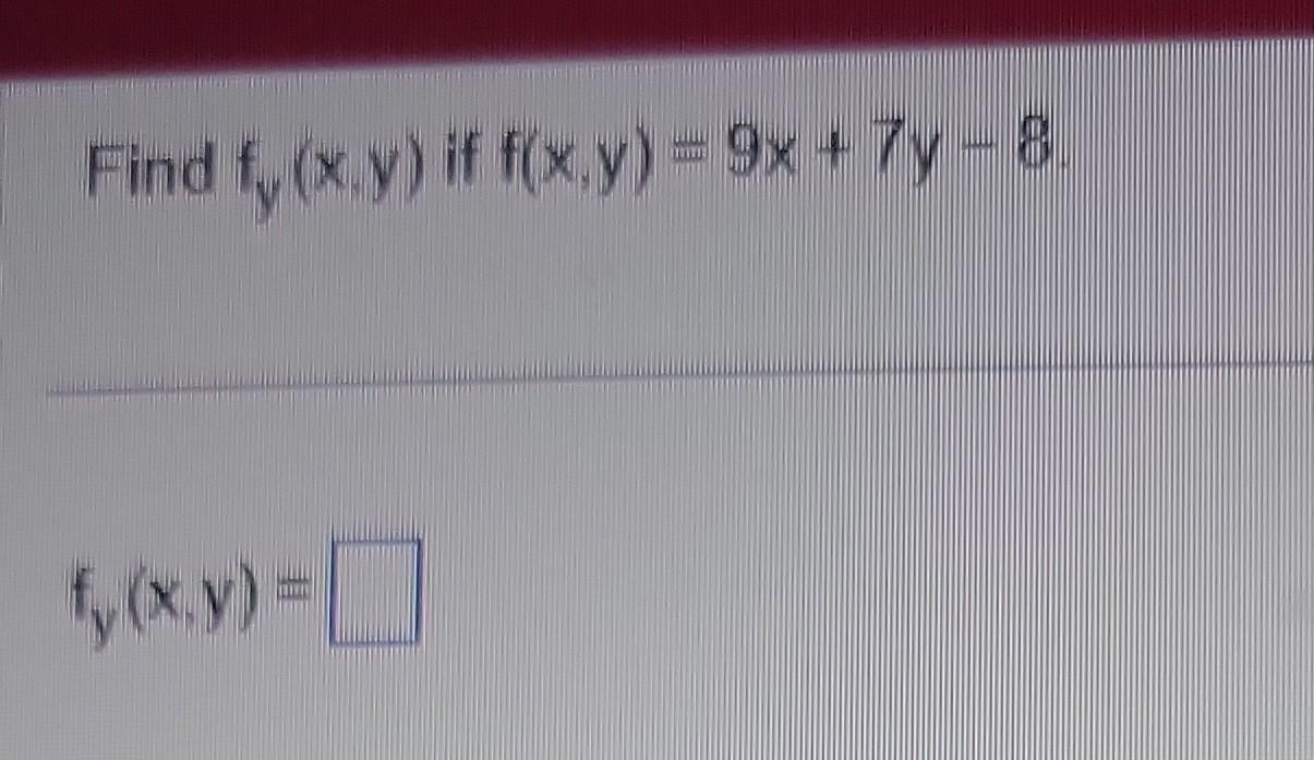 Solved Find Fy X Y If F X Y 9x 7y−8 Fy X Y