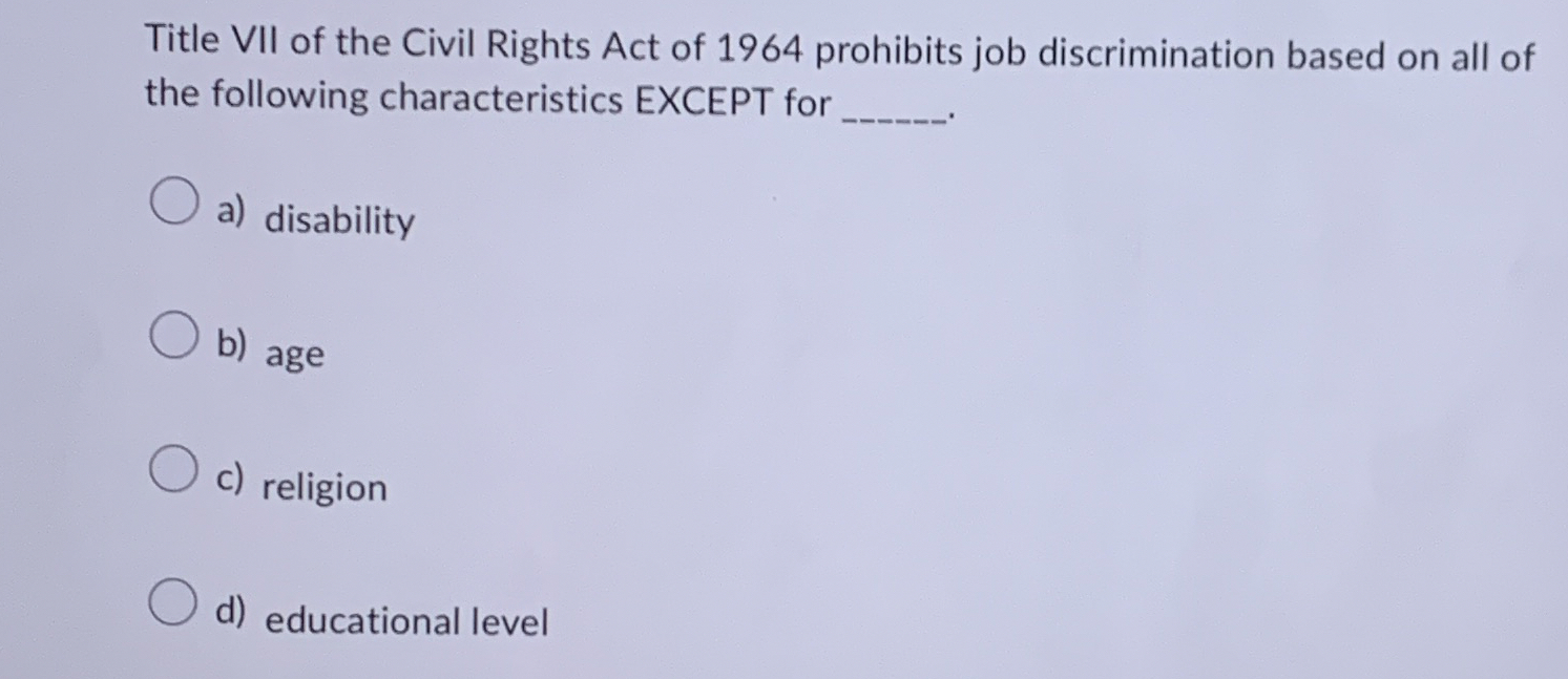 Solved Title VII of the Civil Rights Act of 1964 ﻿prohibits | Chegg.com