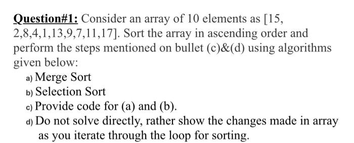 Solved Question#1: Consider an array of 10 elements as [15, | Chegg.com