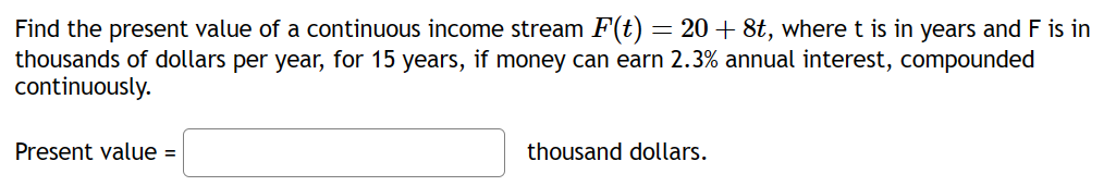 Solved Find the present value of a continuous income stream | Chegg.com