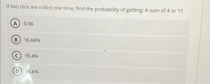 Solved If two dice are rolled one time, find the probability | Chegg.com