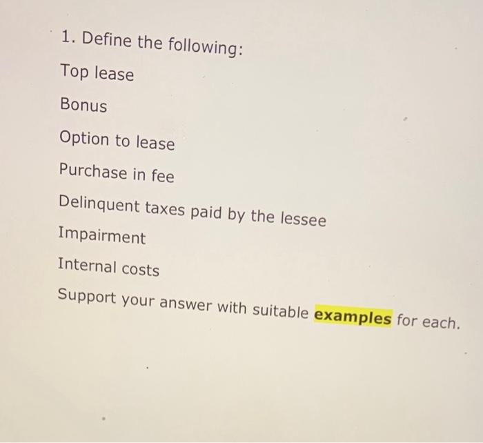 Solved 1. Define the following: Top lease Bonus Option to | Chegg.com