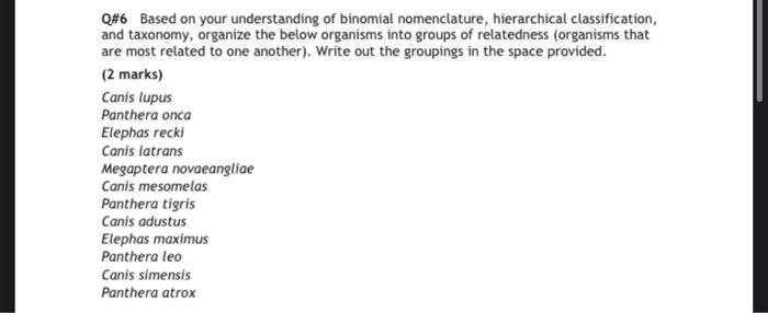 Q#6 Based on your understanding of binomial nomenclature, hierarchical classification,
and taxonomy, organize the below organ