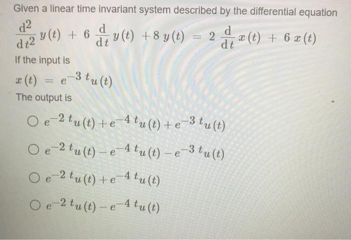 Solved De2 Given A Linear Time Invariant System Described Chegg Com