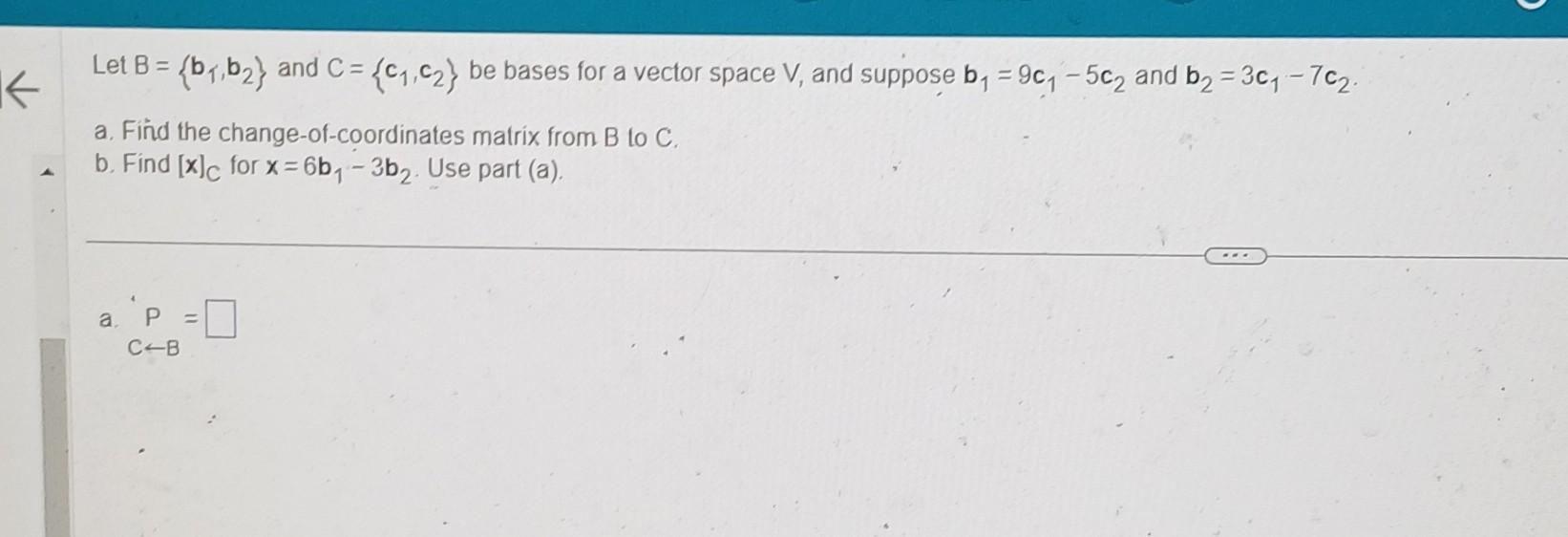 Solved Let B={b1,b2} And C={c1,c2} Be Bases For A Vector | Chegg.com