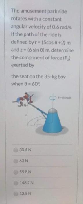 Solved The amusement park ride rotates with a constant | Chegg.com