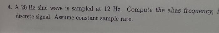 Solved 4. A 20−Hz sine wave is sampled at 12 Hz. Compute the | Chegg.com