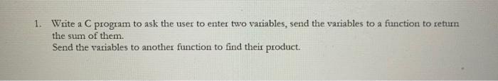Solved 1. Write a C program to ask the user to enter two | Chegg.com