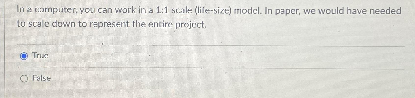 Solved In a computer, you can work in a 1:1 ﻿scale | Chegg.com
